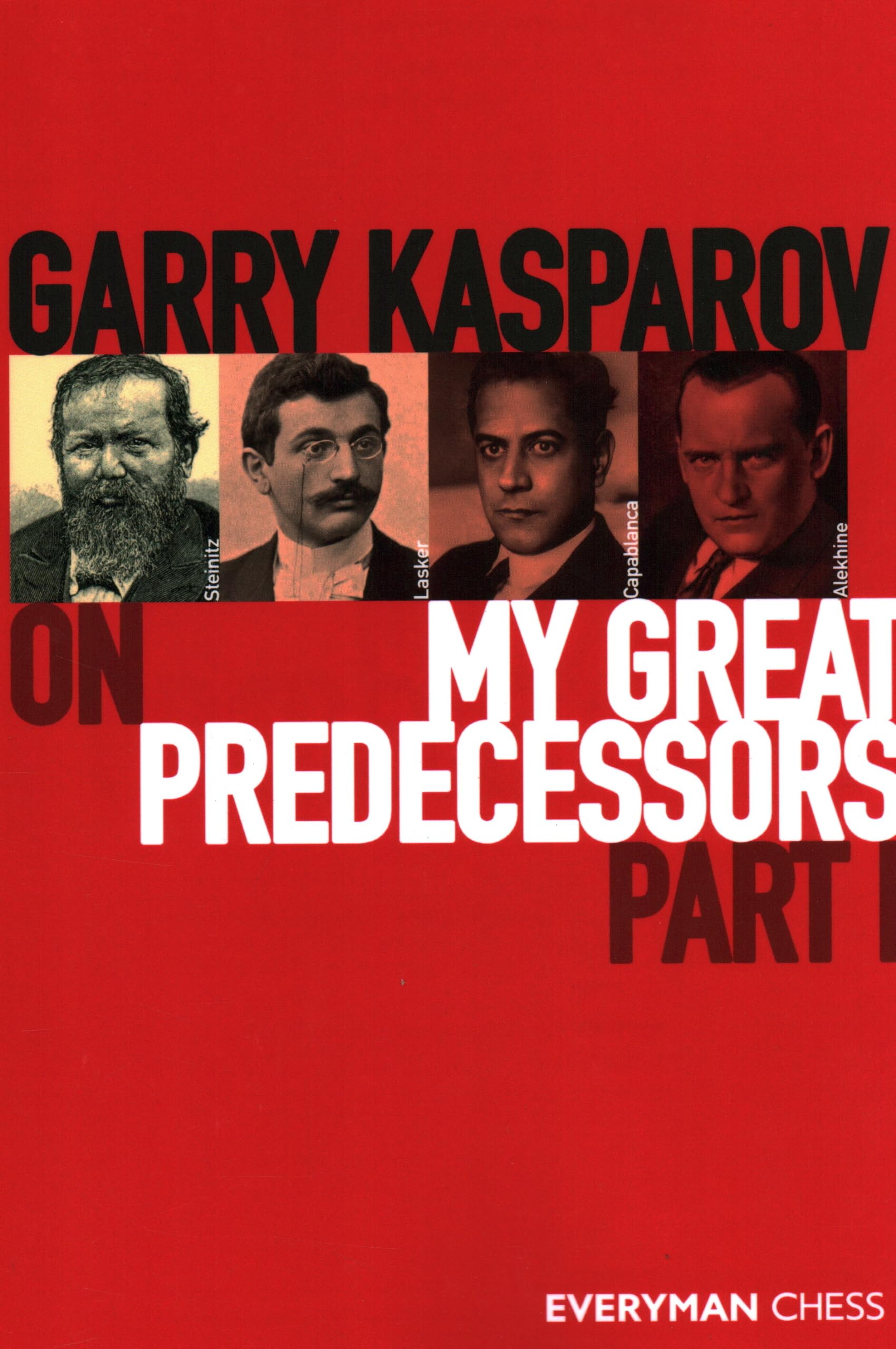 Garry Kasparov on My Great Predecessors Part I: Steinitz, Lasker, Capablanca, Alekhine Leisure & Fun