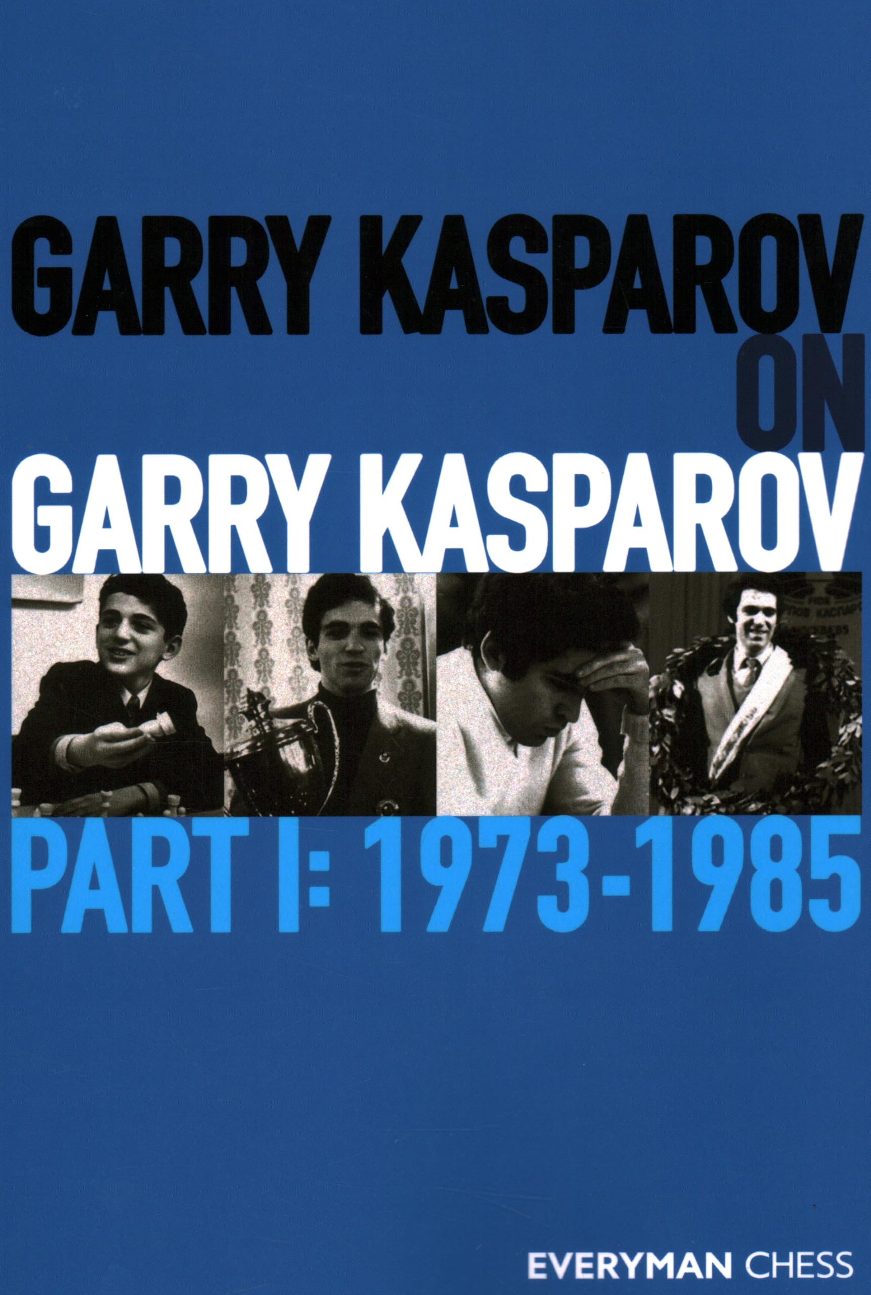 Garry Kasparov on Garry Kasparov, Part 1: 1973-1985 Leisure & Fun