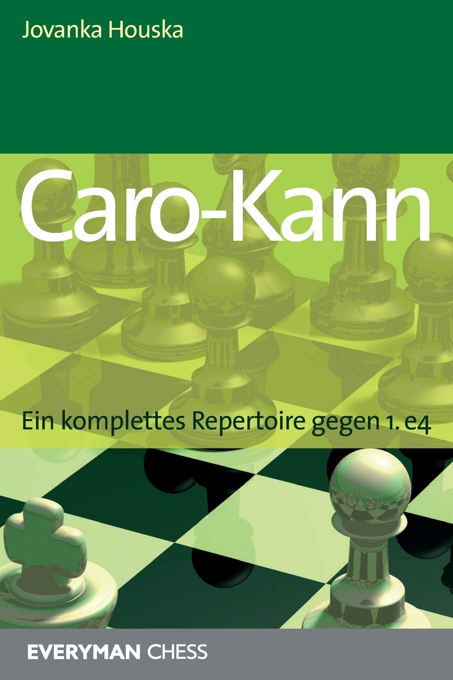 Caro-Kann: Ein komplettes Repertoire gegen 1.e4 Leisure & Fun