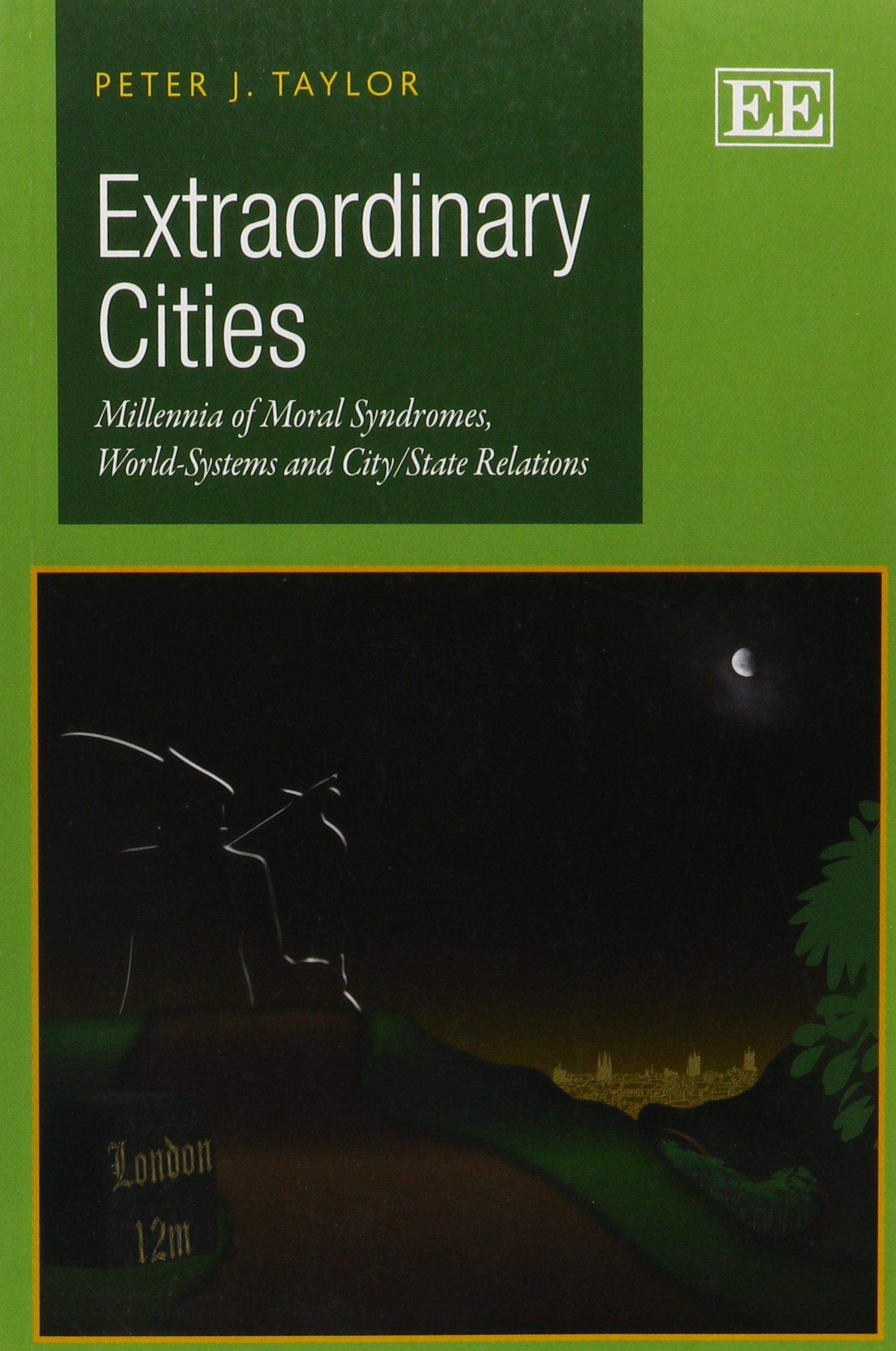Extraordinary Cities: Millennia of Moral Syndromes, World-Systems and City/State Relations Social Sciences