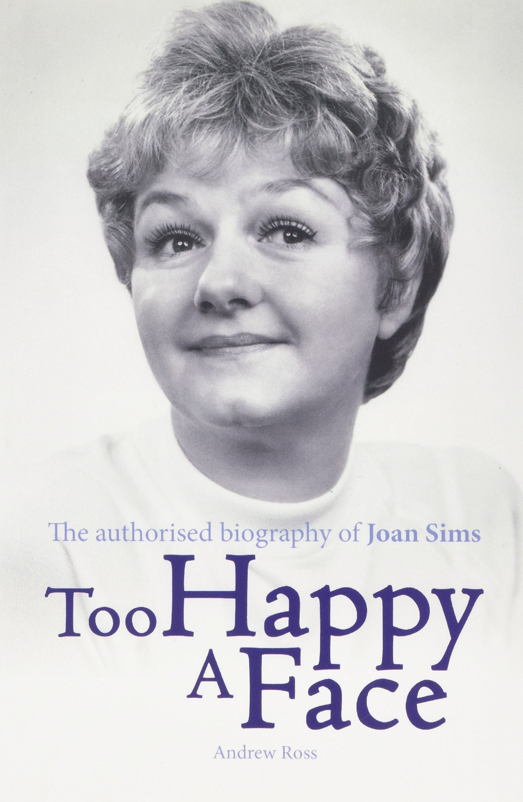 Too Happy a Face: The Biography of Joan Sims book