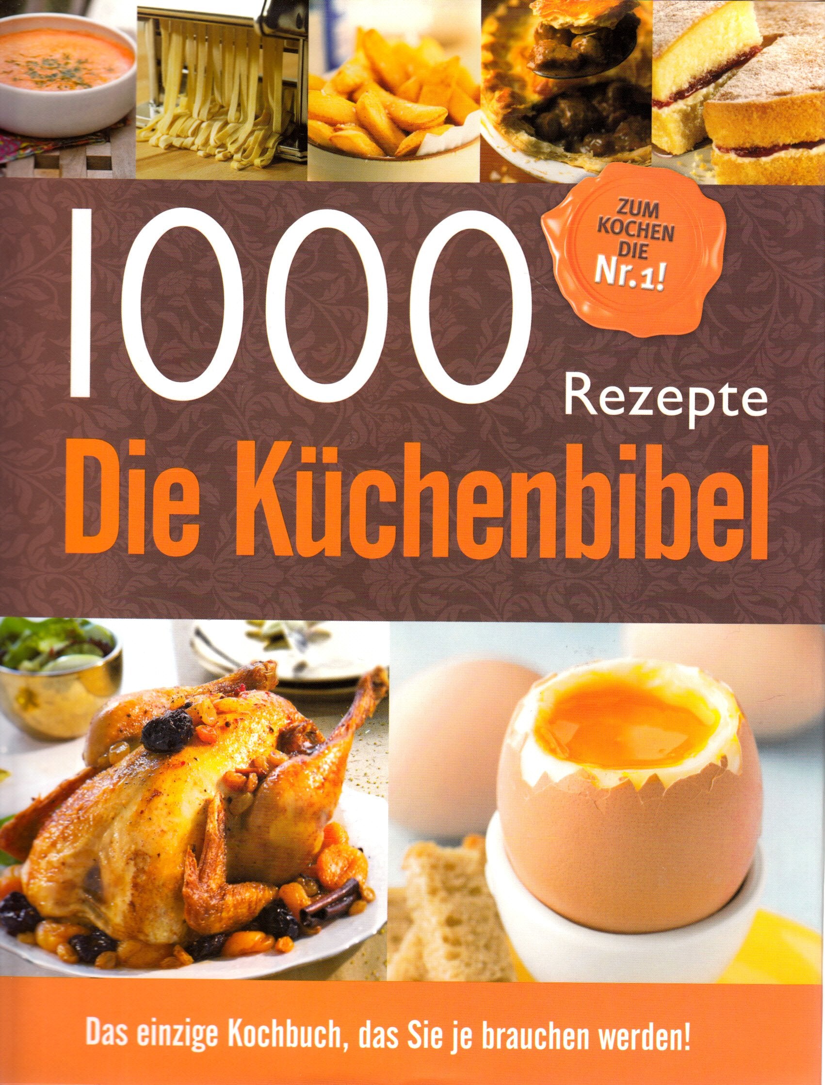 1000 Rezepte - Die Küchenbibel: Das einzige Kochbuch, das Sie je brauchen werden! Books