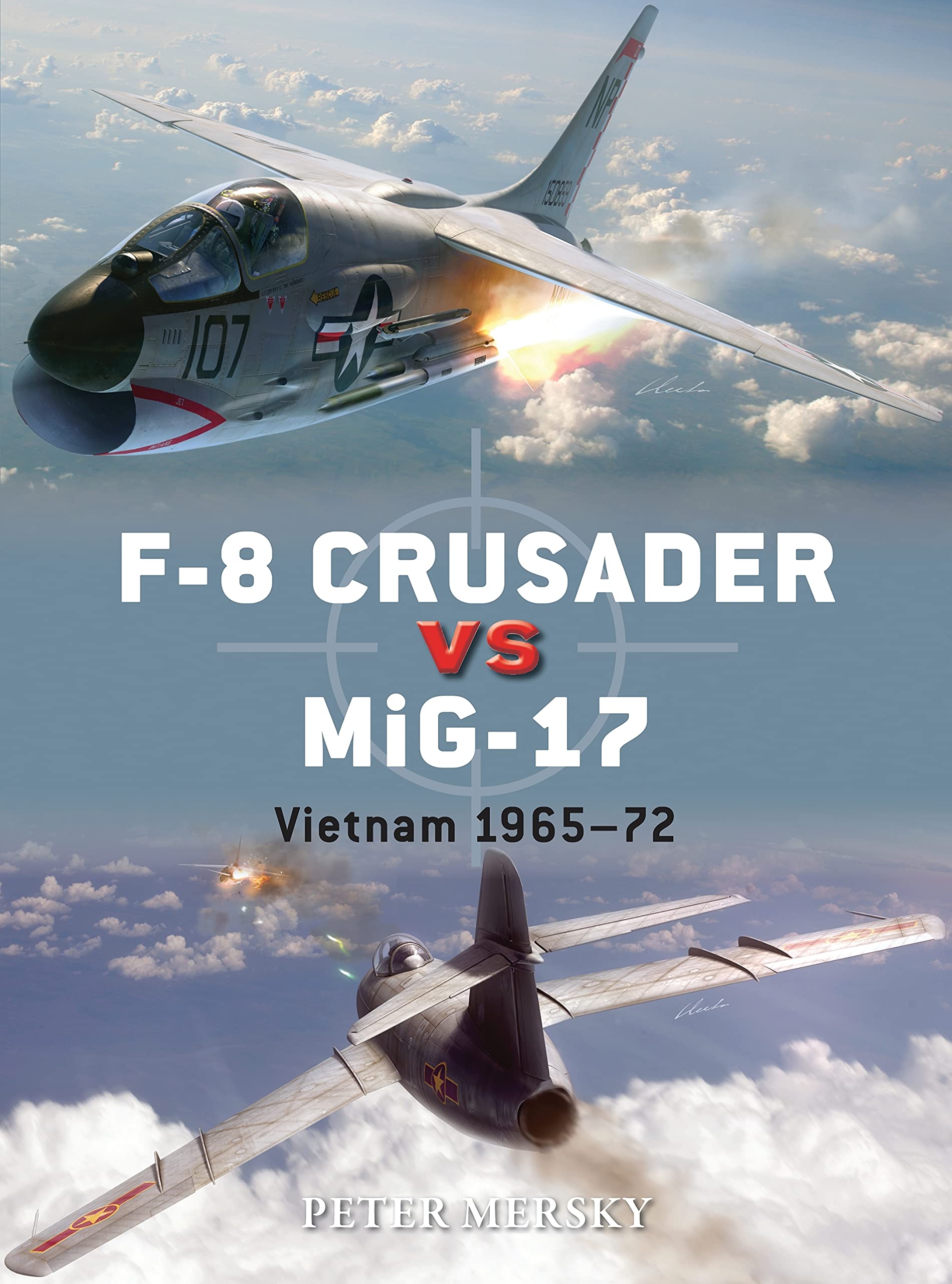 F-8 Crusader vs MiG-17: Vietnam 1965-72 (Duel, Band 61) Social Sciences