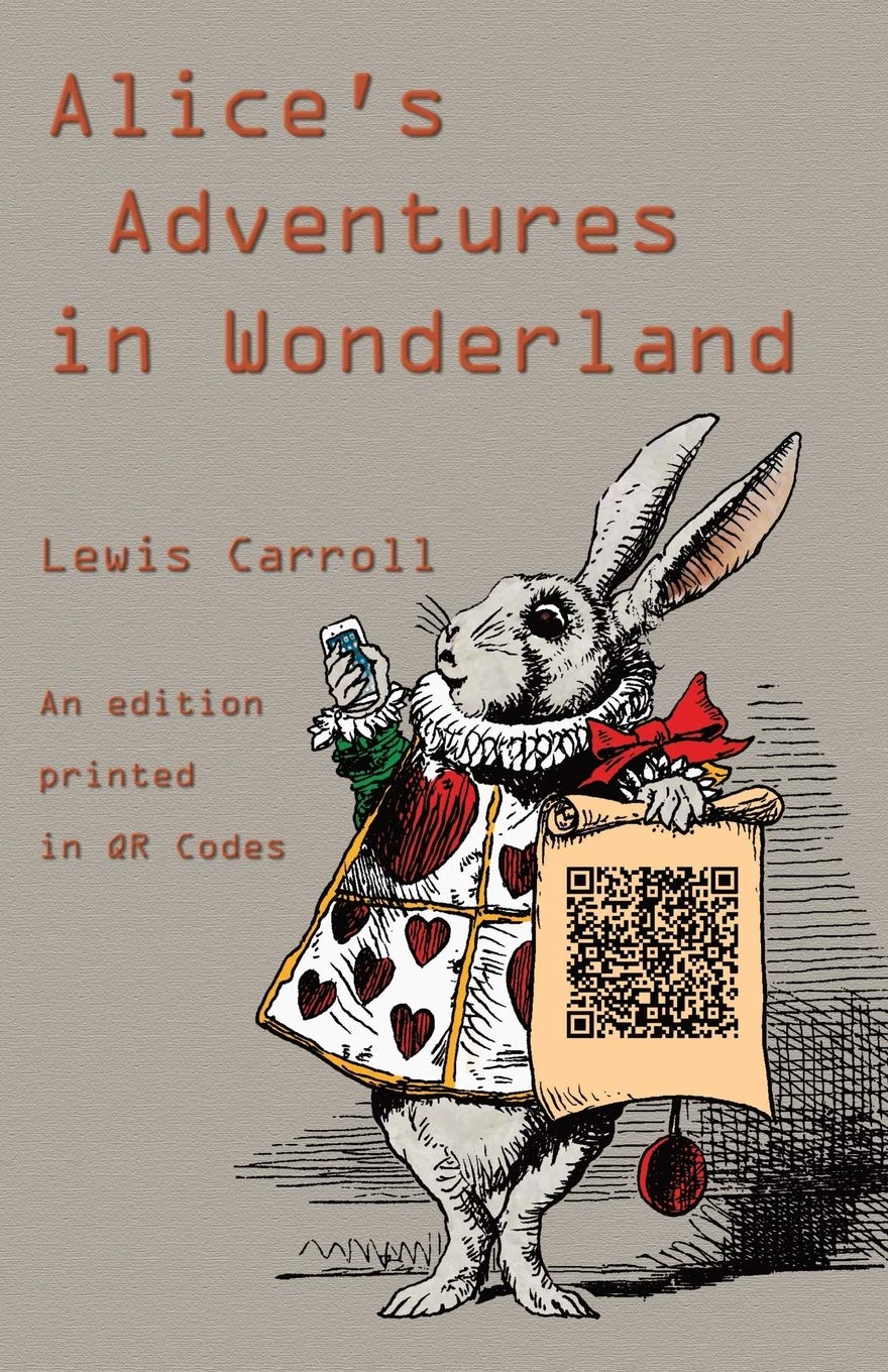 Alice's Adventures in Wonderland: An Edition Printed in QR Codes book