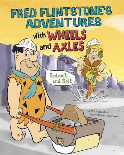 Fred Flintstone's Adventures with Wheels and Axles: Bedrock and Roll! (Flintstones Explain Simple Machines) Manga