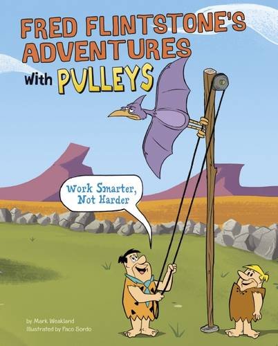Fred Flintstone's Adventures with Pulleys: Work Smarter, Not Harder (Flintstones Explain Simple Machines) Manga