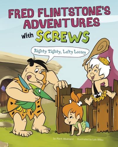 Fred Flintstone's Adventures with Screws: Righty Tighty, Lefty Loosey (Flintstones Explain Simple Machines) Manga