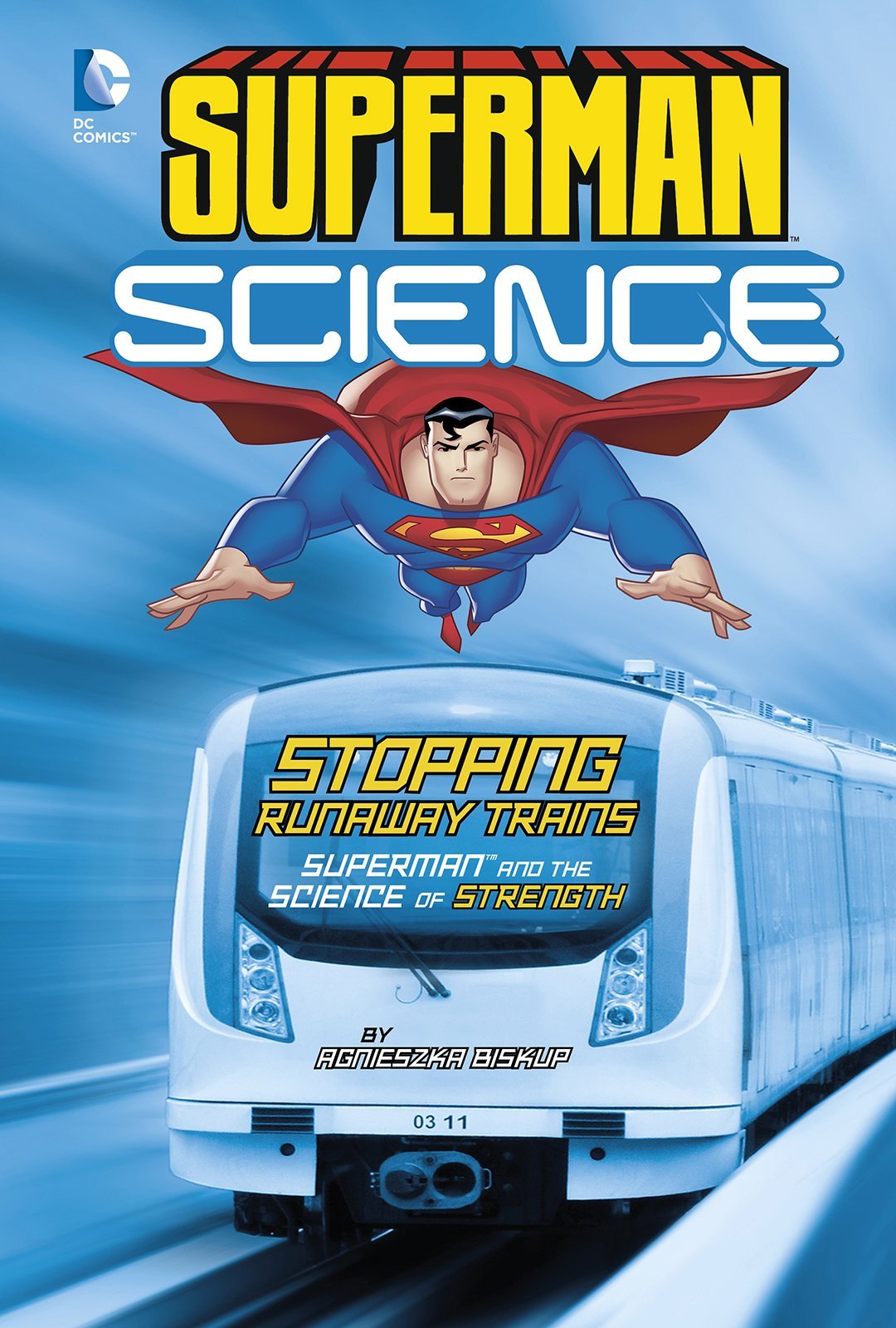 Stopping Runaway Trains: Superman and the Science of Strength (Superman Science) Non-fiction