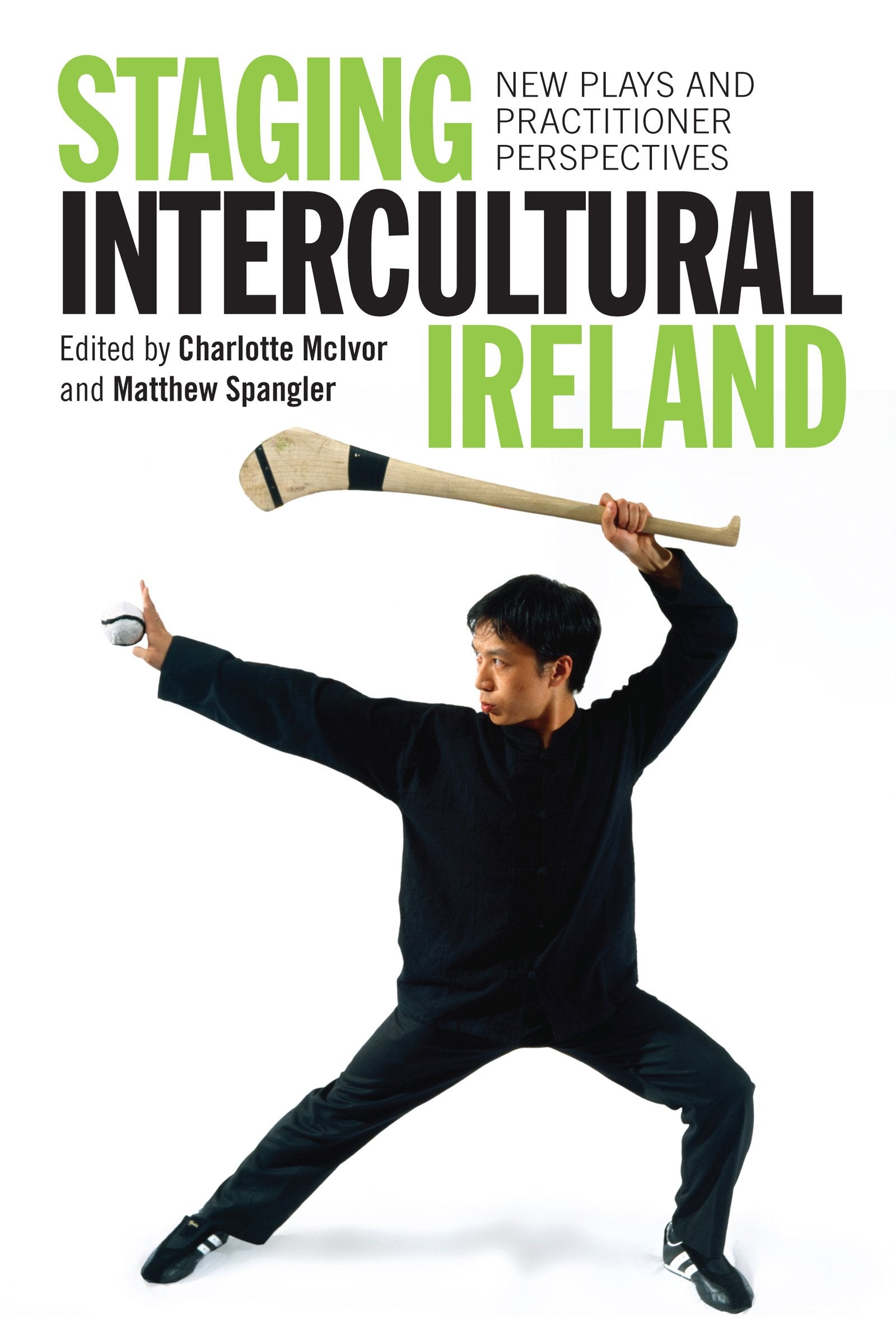 Staging Intercultural Ireland: New Plays and Practitioner Perspectives book