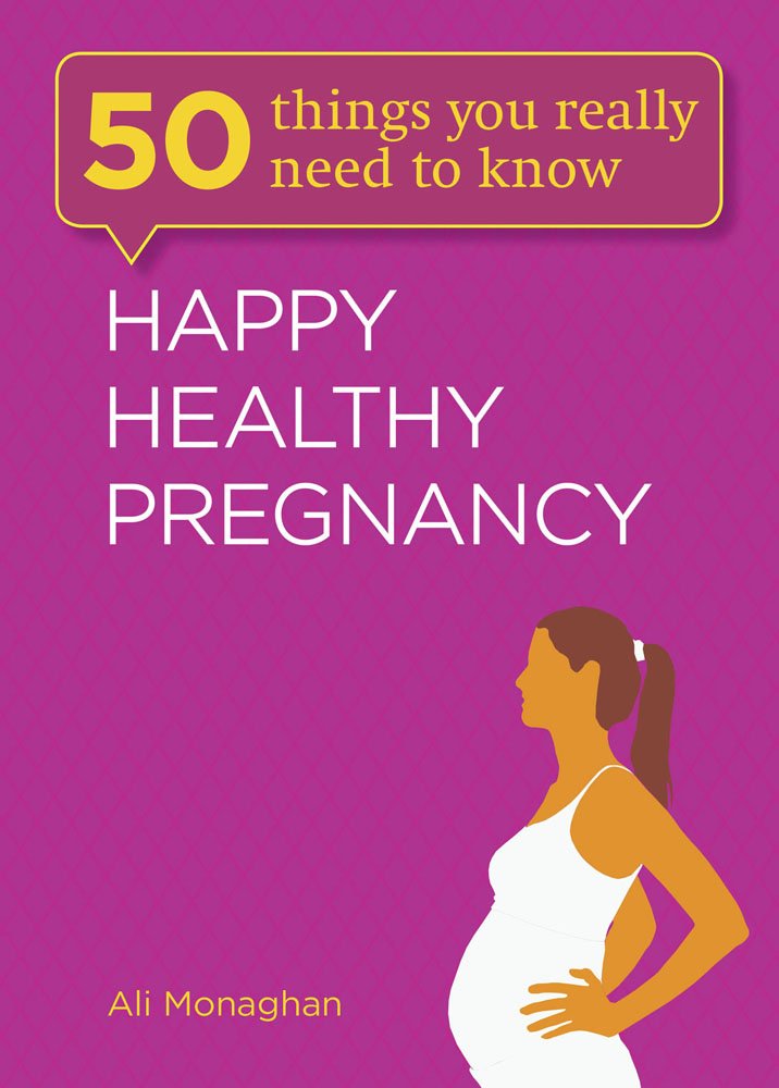 Happy, Healthy Pregnancy (50 Things You Really Need to Know) Parents & Children