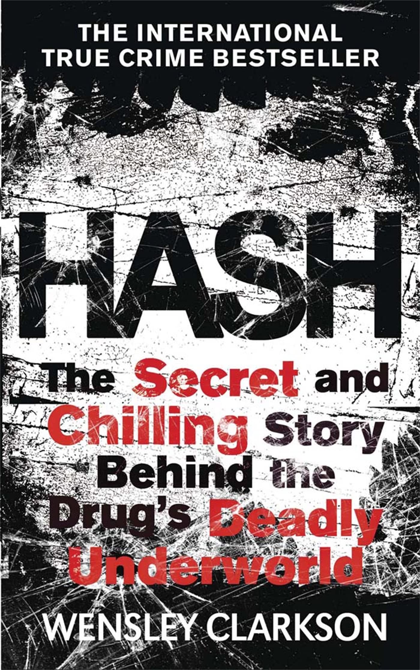 Hash: The Chilling Inside Story of the Secret Underworld Behind the World's Most Lucrative Drug Law