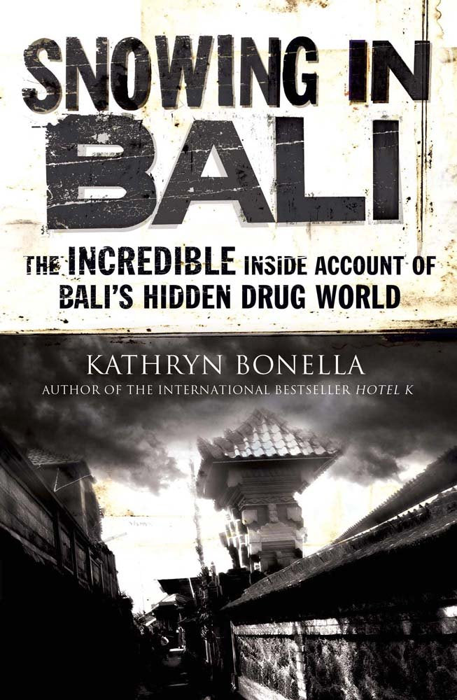 Snowing in Bali: The Incredible Inside Account of Bali's Hidden Drug World Law