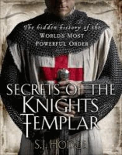 Secrets of the Knights Templar: The Hidden History of the World's Most Powerful Order Books