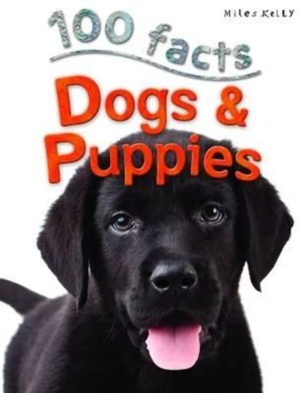 100 Facts Dogs & Puppies Non-fiction