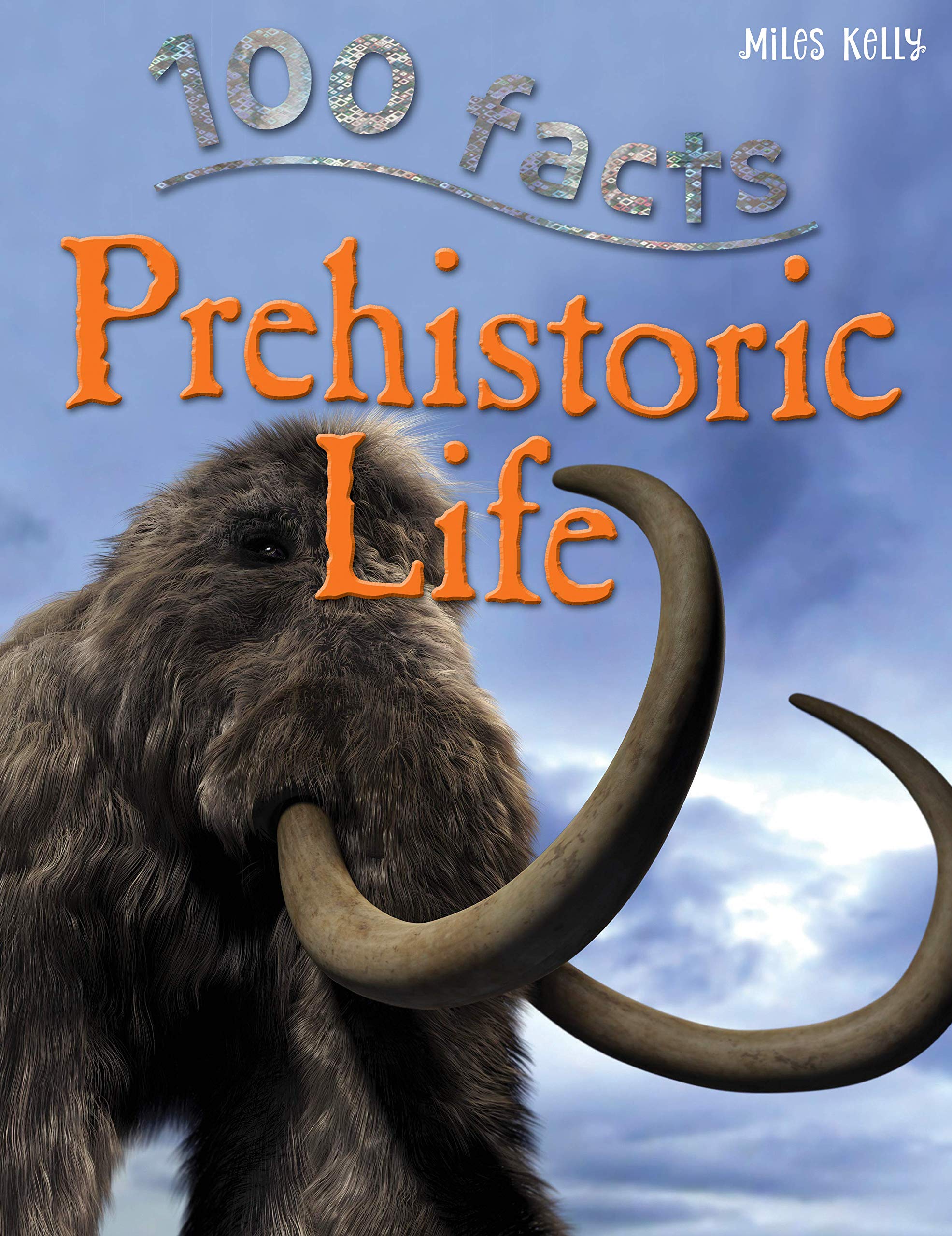 100 Facts Prehistoric Life Non-fiction