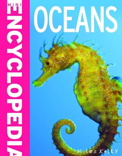 Mini Encyclodedia - Oceans: Mini Encyclopedia Oceans Is the Mini Book Crammed With Masses of Knowledge About the Watery World Geology & Geography