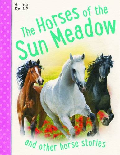The Horses of the Sun Meadow: And Other Horse Stories Novels & Short Stories