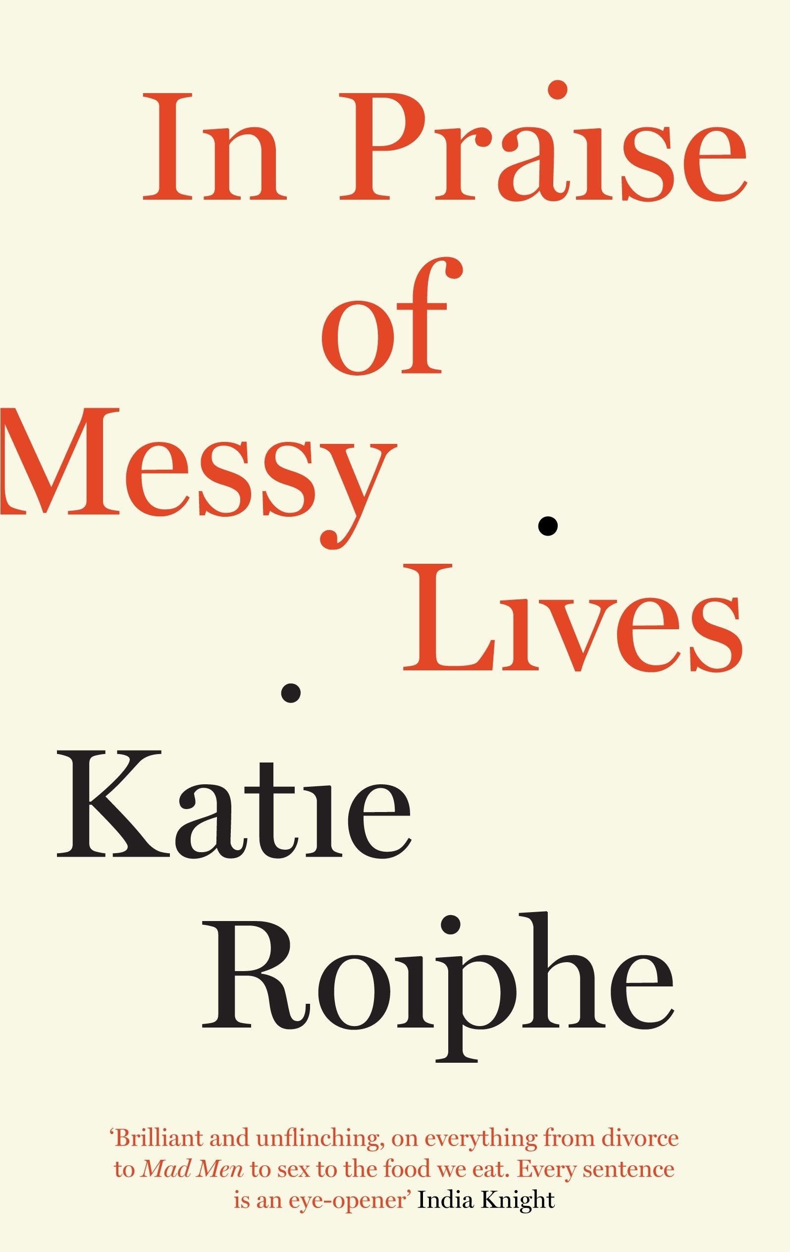 In Praise of Messy Lives Essays & Short Stories