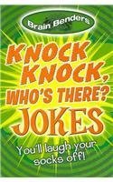 Brain Benders: Knock Knock, Who's There? Jokes: You'll Laugh Your Socks Off! Non-fiction