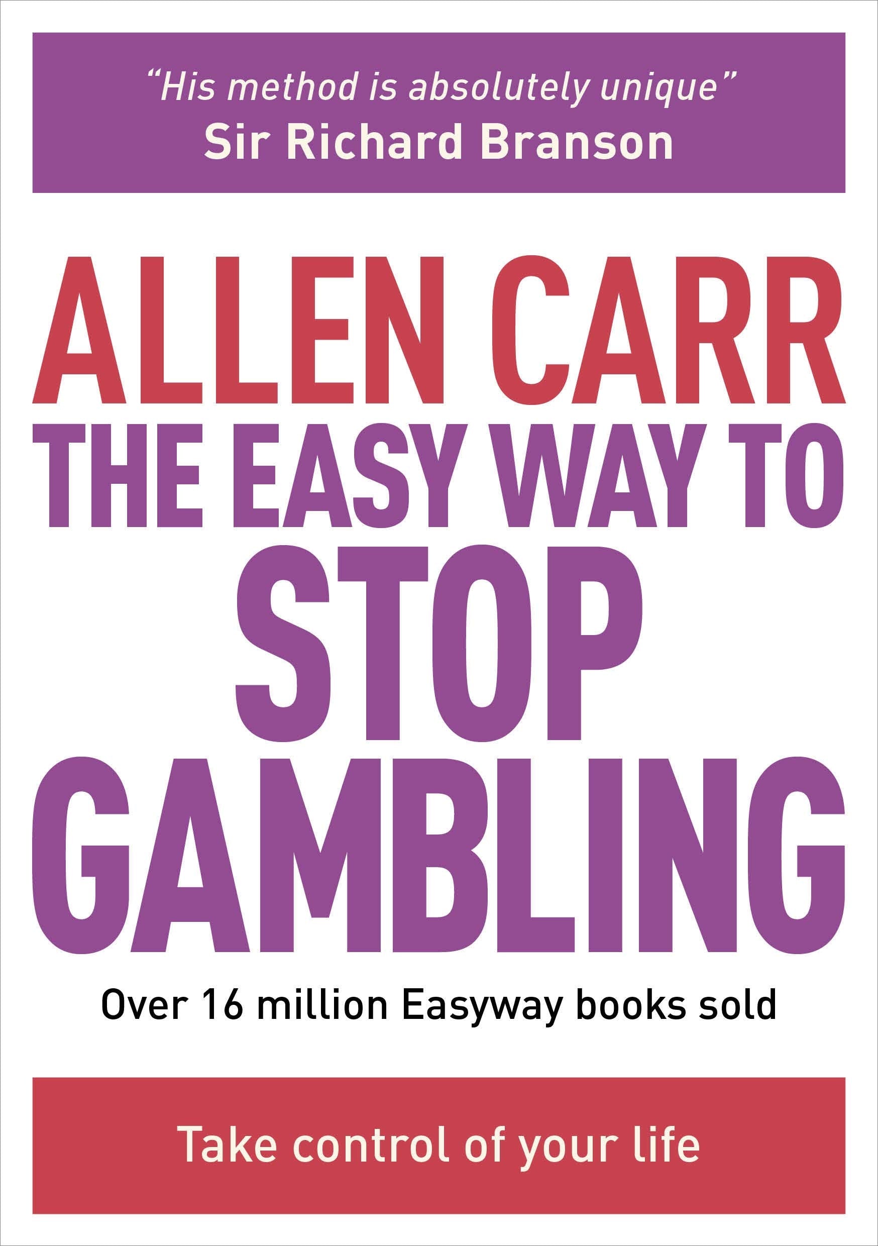 The Easy Way to Stop Gambling: Take Control of Your Life (Allen Carr's Easyway) Business, Finance & Career