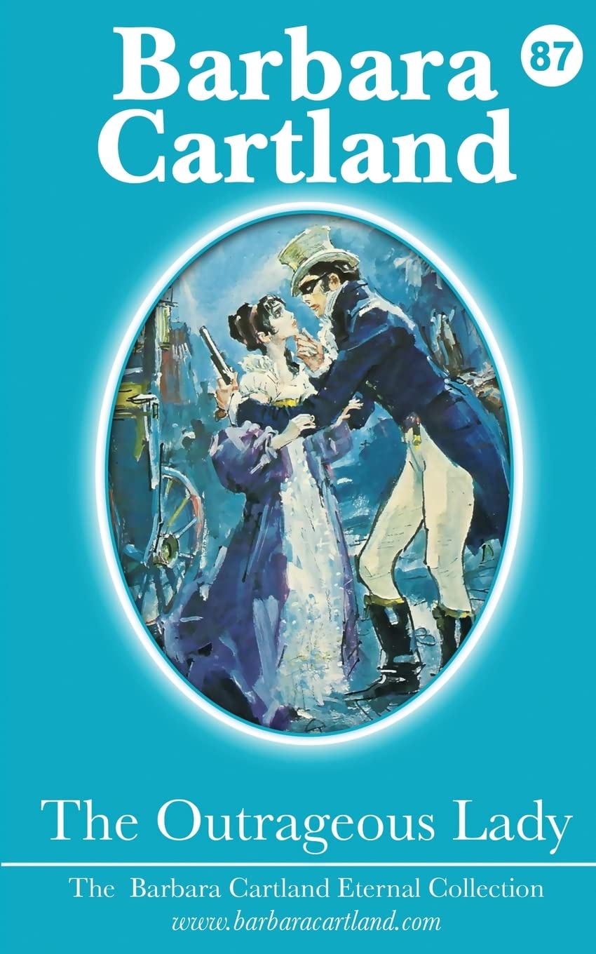 The Outrageous Lady (The Barbara Cartland Eternal Collection, Band 87) Historical Fiction