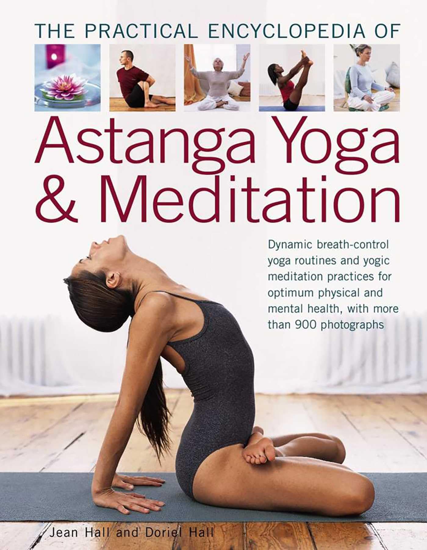 The Practical Encyclopedia of Astanga Yoga & Meditation: Dynamic Breath-control Yoga Routines and Yogic Meditation Practices for Optimum Physical and Mental Health, With More Than 900 Photographs Health, Nutrition & Fitness