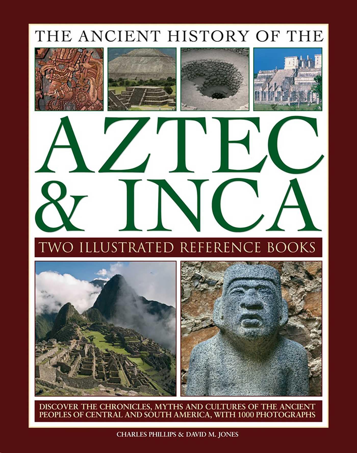 The Ancient History of Aztec & Inca: Discover the Chronicles, Myths and Cultures of the Ancient Peoples of Central and South America, With 1000 Photographs book