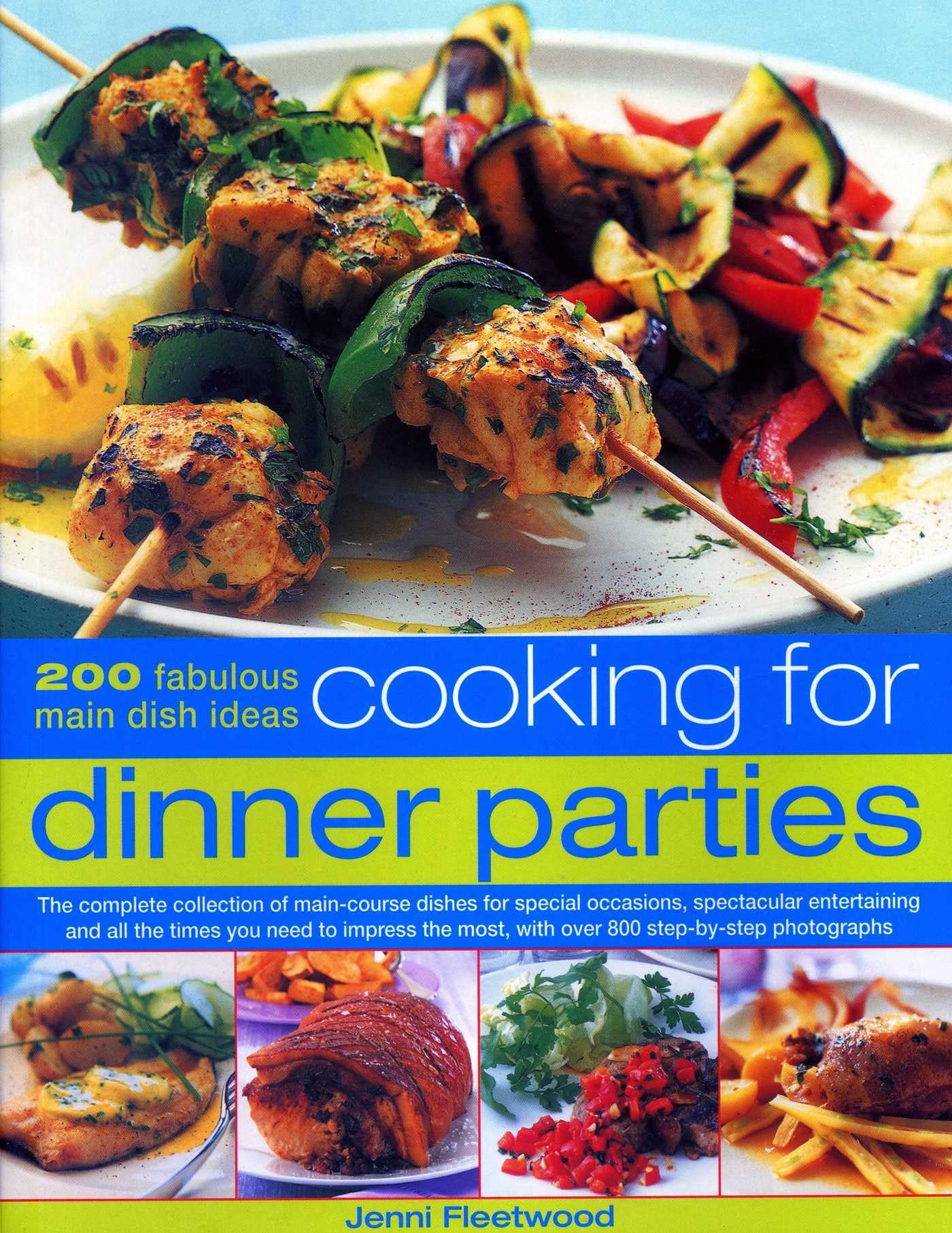 Cooking for Dinner Parties: 200 Fabulous Main Dish Ideas: The Complete Collection of Main-Course Dishes for Special Occasions, Spectacular Enterta: ... Most, with Over 800 Step-By-Step Photographs Film, Art & Culture