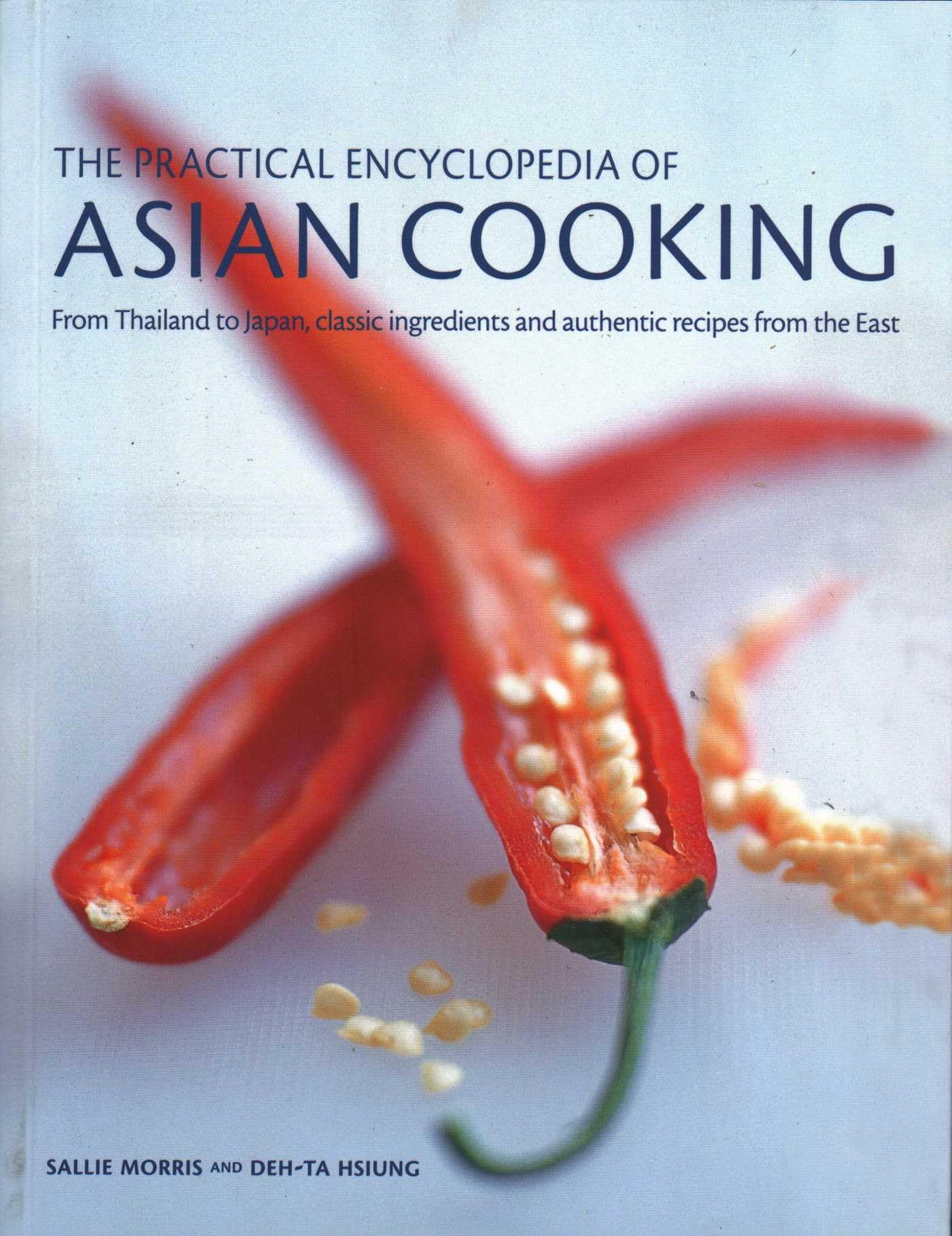 The Practical Encyclopedia of Asian Cooking: From Thailand to Japan, Classic Ingredients and Authentic Recipes from the East Leisure, Home & Garden