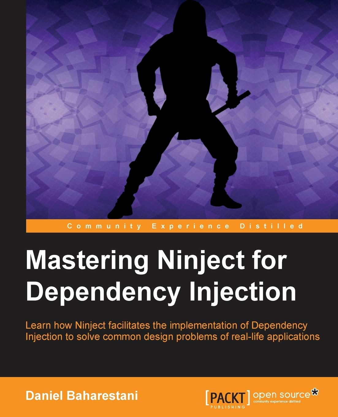Mastering Ninject for Dependency Injection (English Edition): Learn how Ninject facilitates the implementation of Dependency Injection to solve common design problems of real-life applications Computer Science