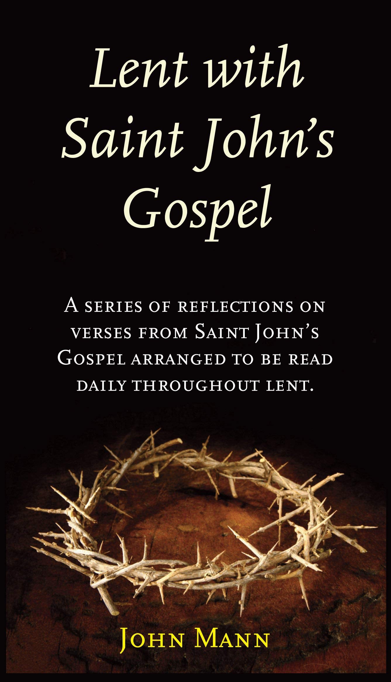 Lent with Saint John's Gospel: A Series of Reflections on Verses from Saint John's Gospel Social Sciences