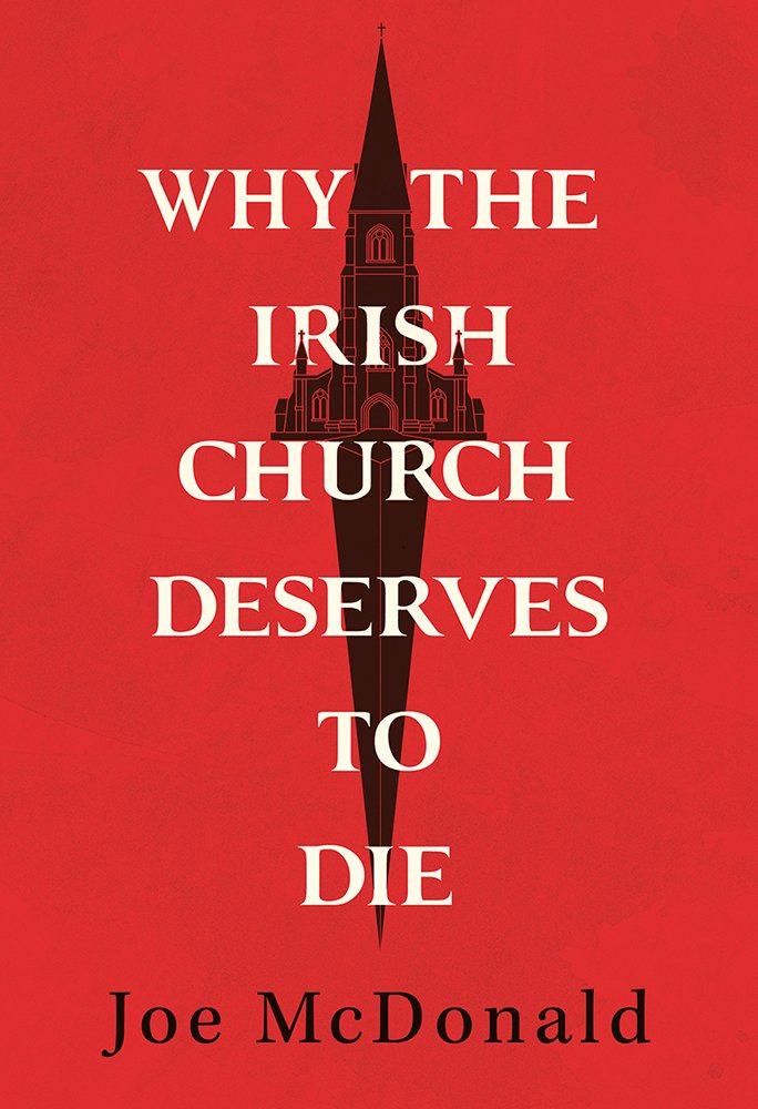 Why the Irish Church Deserves to Die Religion & Esotericism