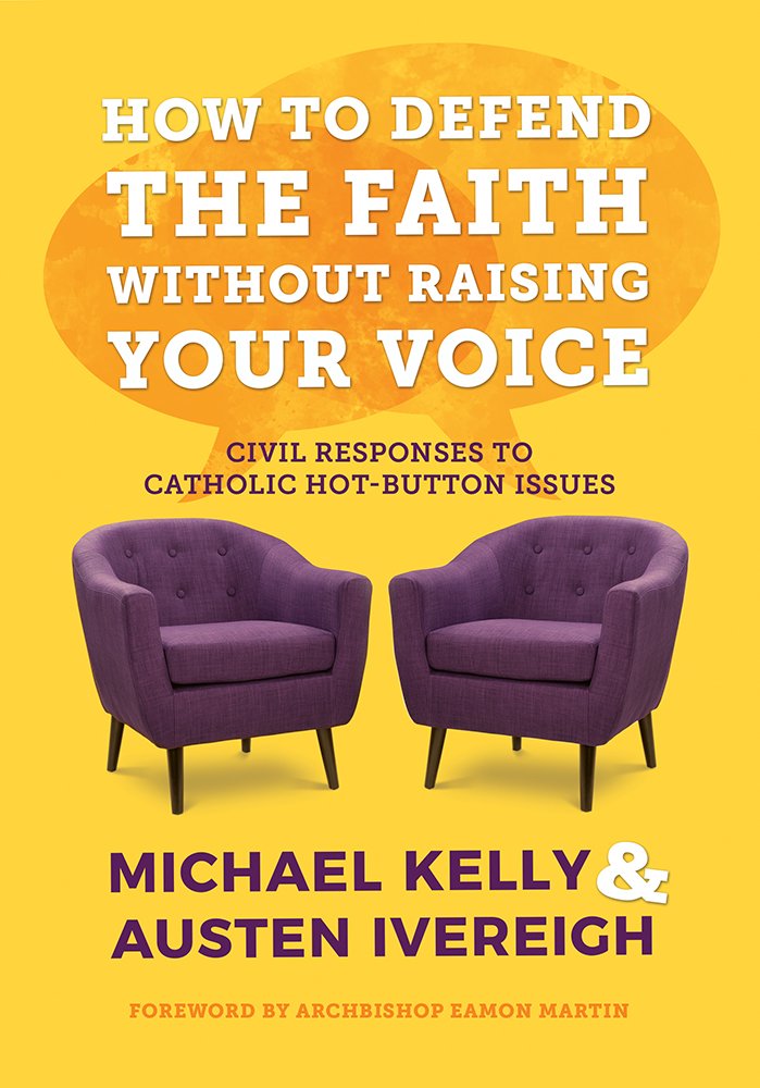 How to Defend the Faith Without Raising Your Voice Religion & Esotericism