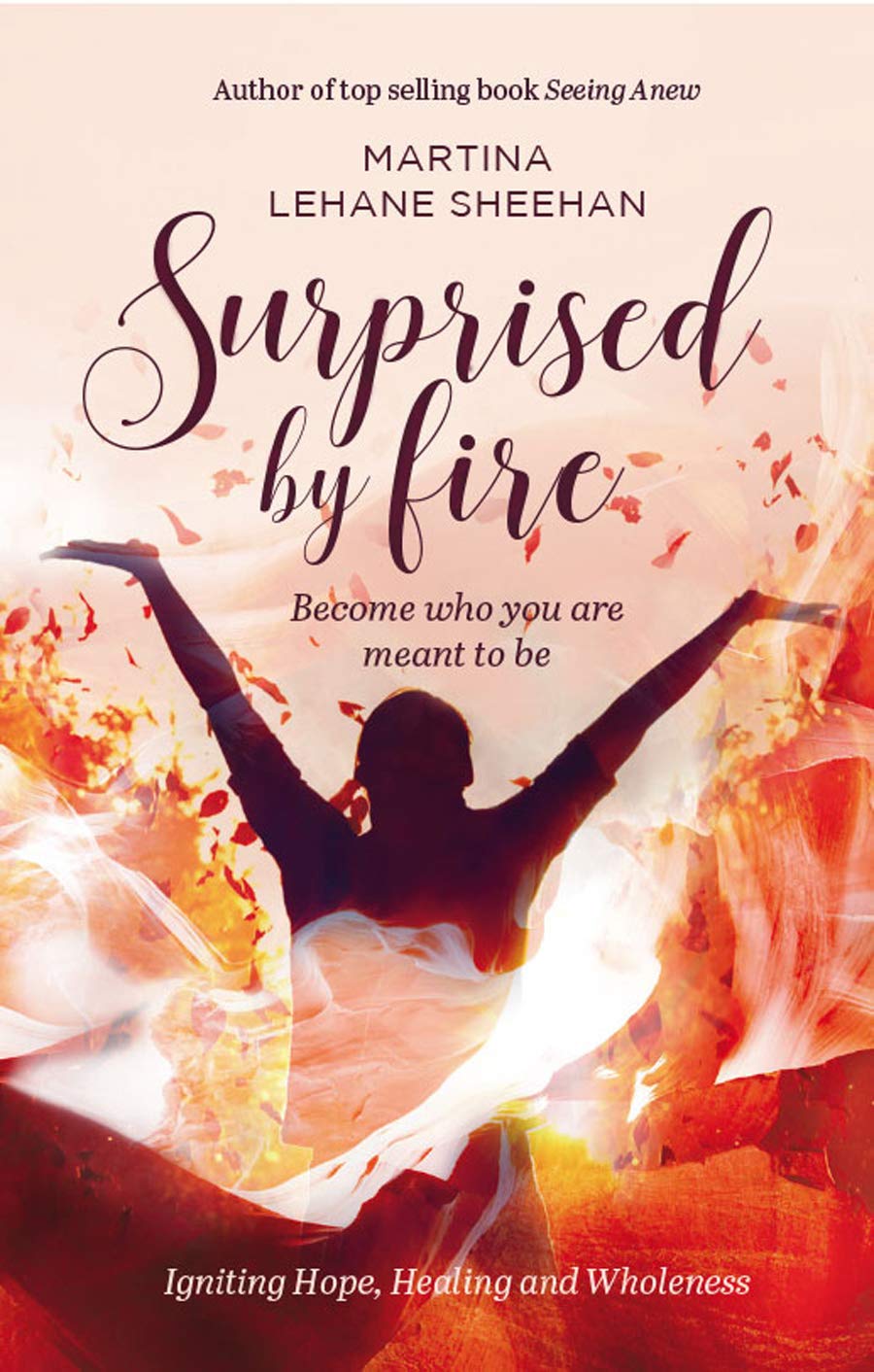 Surprised by Fire: Become Who You Are Meant to Be book