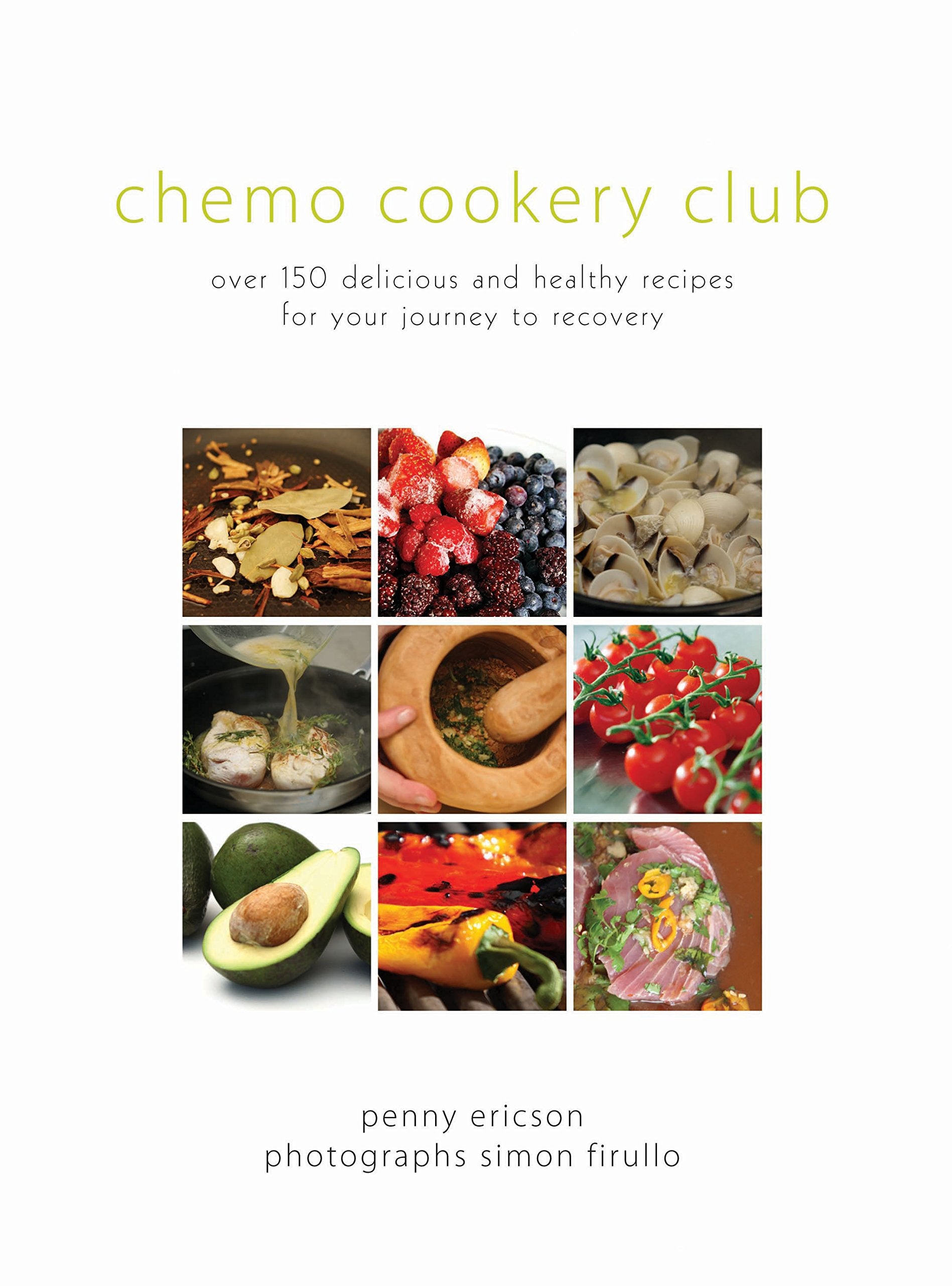 Chemo Cookery Club: Over 150 Delicious and Healthy Recipes for Your Journey to Recovery Medicine