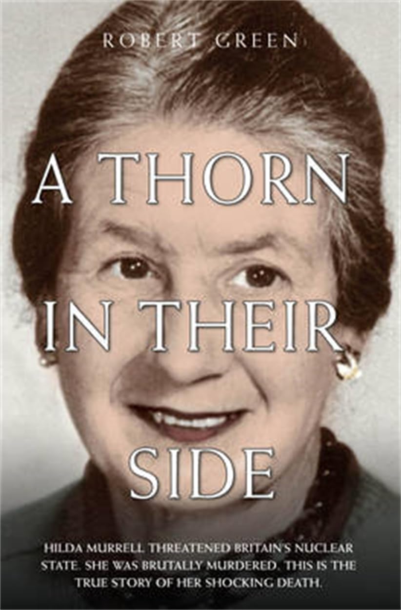 A Thorn in Their Side - Hilda Murrell Threatened Britain's Nuclear State. She Was Brutally Murdered. This is the True Story of her Shocking Death Memories