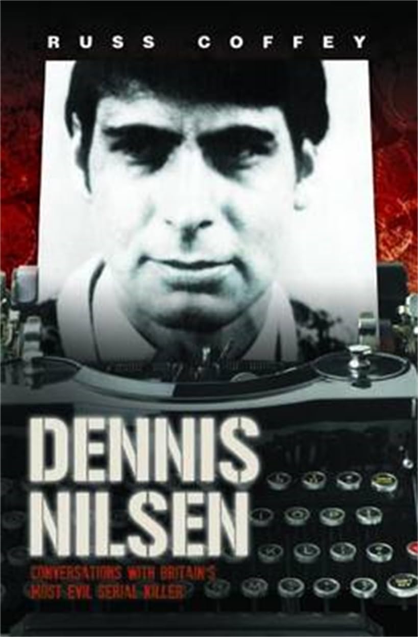 Dennis Nilsen - Conversations with Britain's Most Evil Serial Killer, subject of the hit ITV drama 'Des' Crime & Thrillers