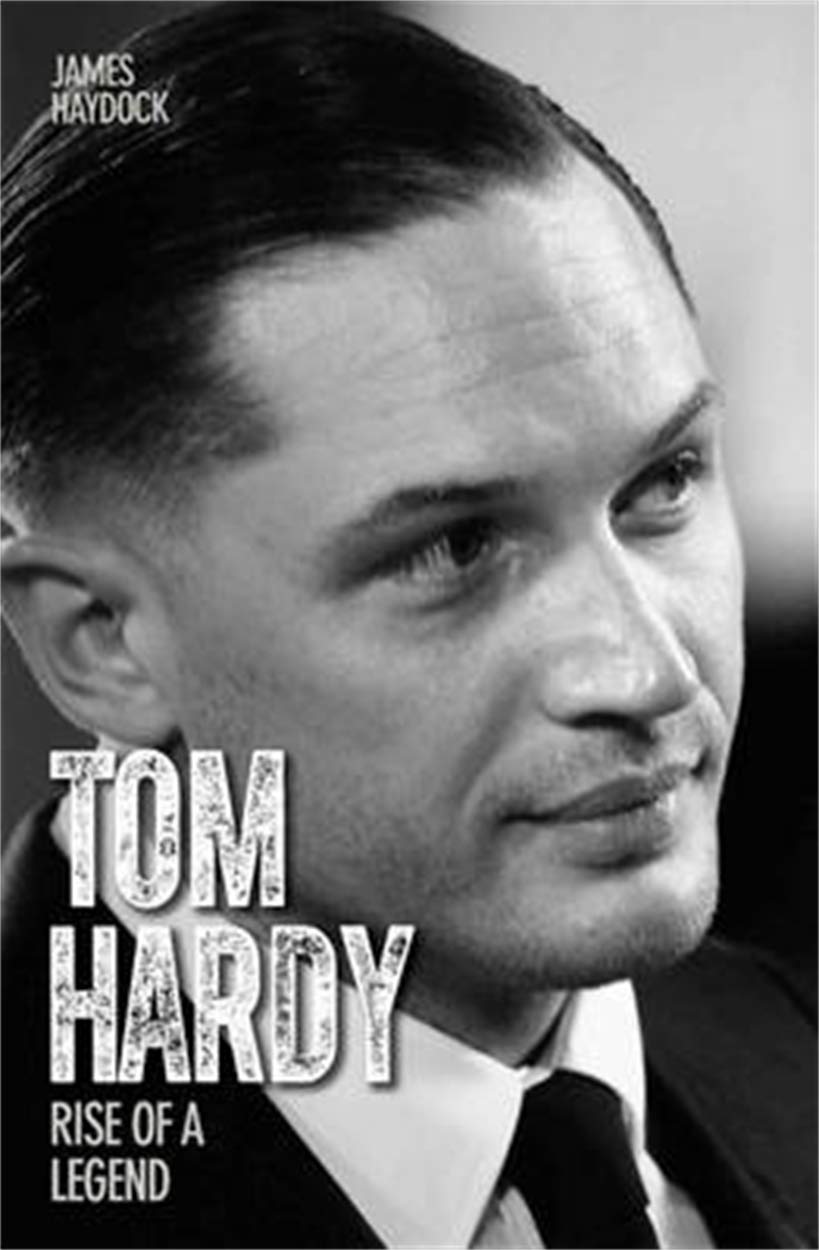 Tom Hardy - Rise of a Legend Art & Literature