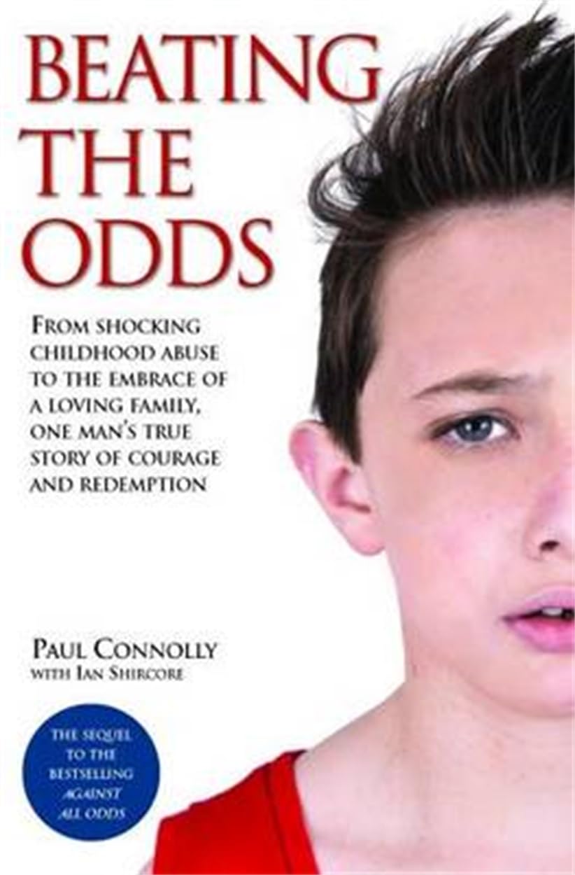 Beating the Odds: From Shocking Childhood Abuse to the Embrace of a Loving Family, One Man's True Story of Courage and Redemption Social Sciences