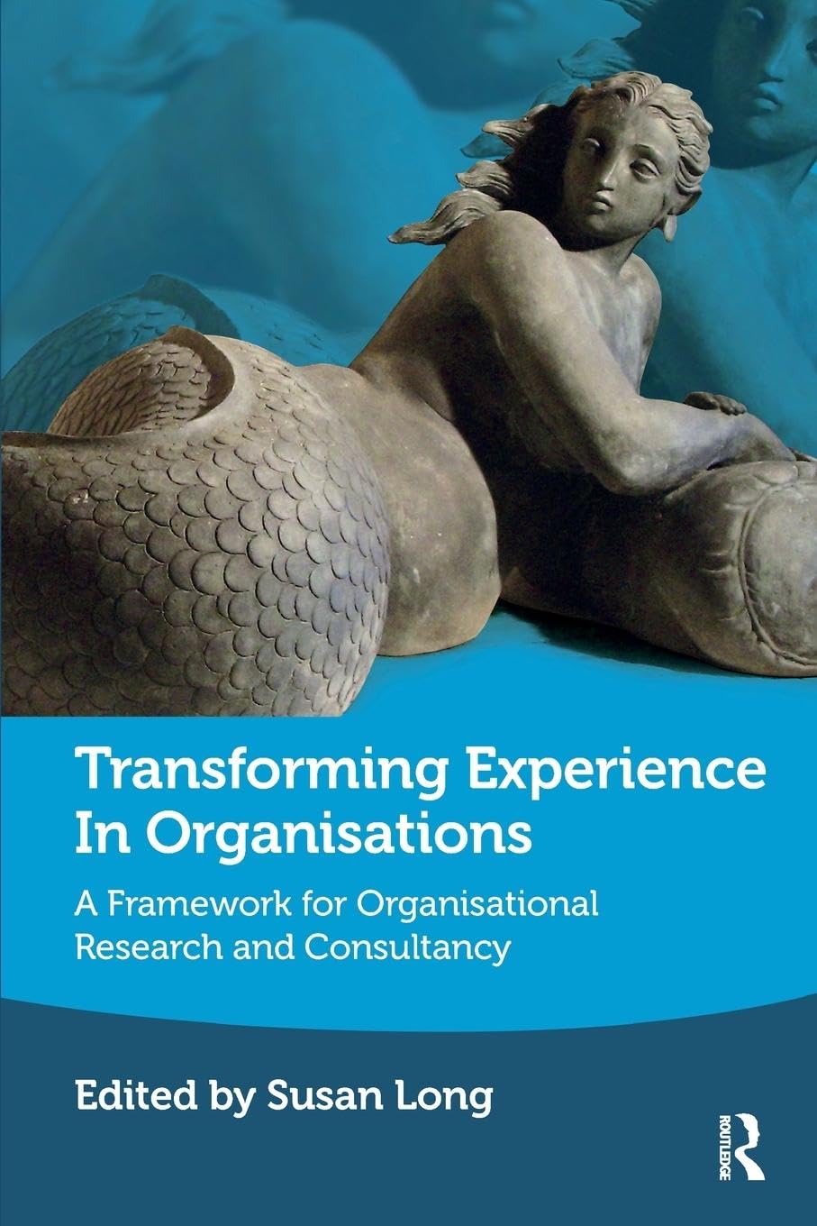 Transforming Experience in Organisations: A Framework for Organisational Research and Consultancy Natural Sciences