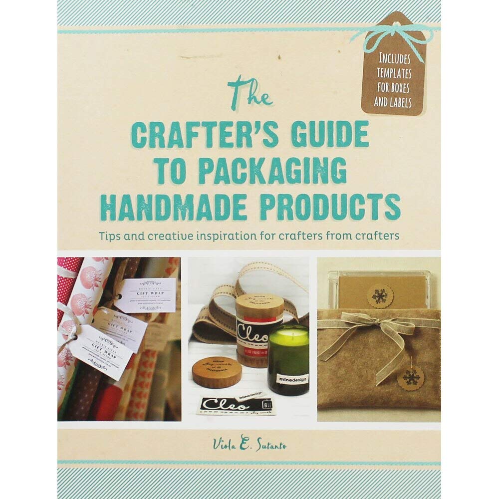 Crafter's Guide to Packaging Handmade Products: Tips and Creative Inspiration for Crafters from Crafters Hobbies & Crafts