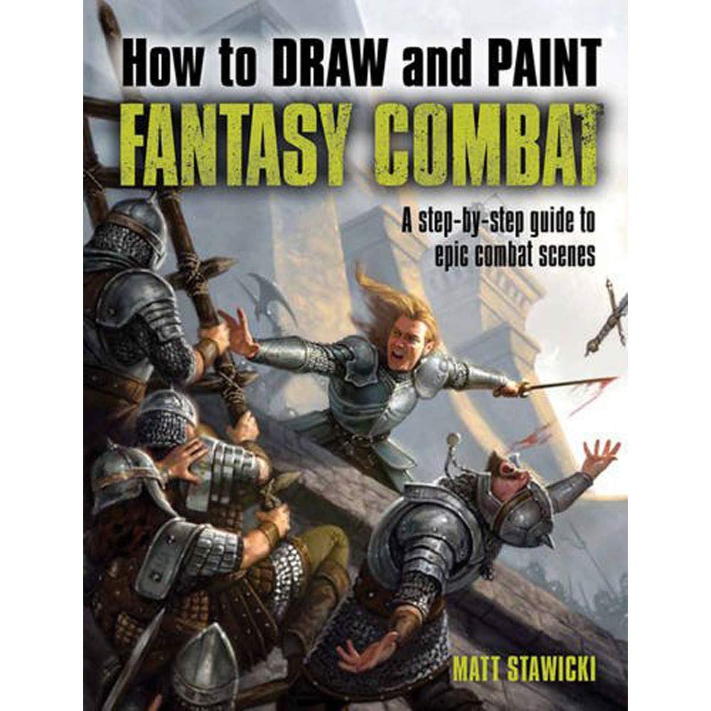 How to Draw & Paint Fantasy Combat: A Step-by-Step Guide to Epic Combat Scenes book