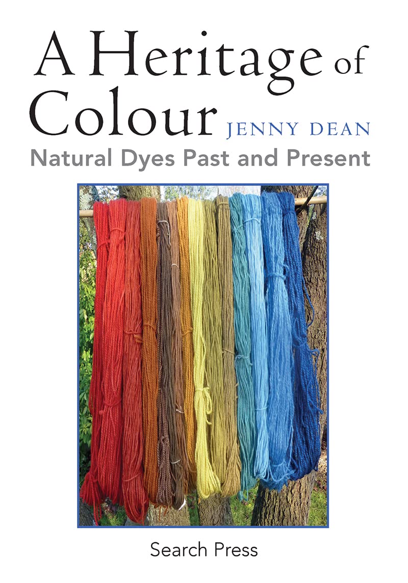 A Heritage of Colour: Natural Dyes Past and Present book