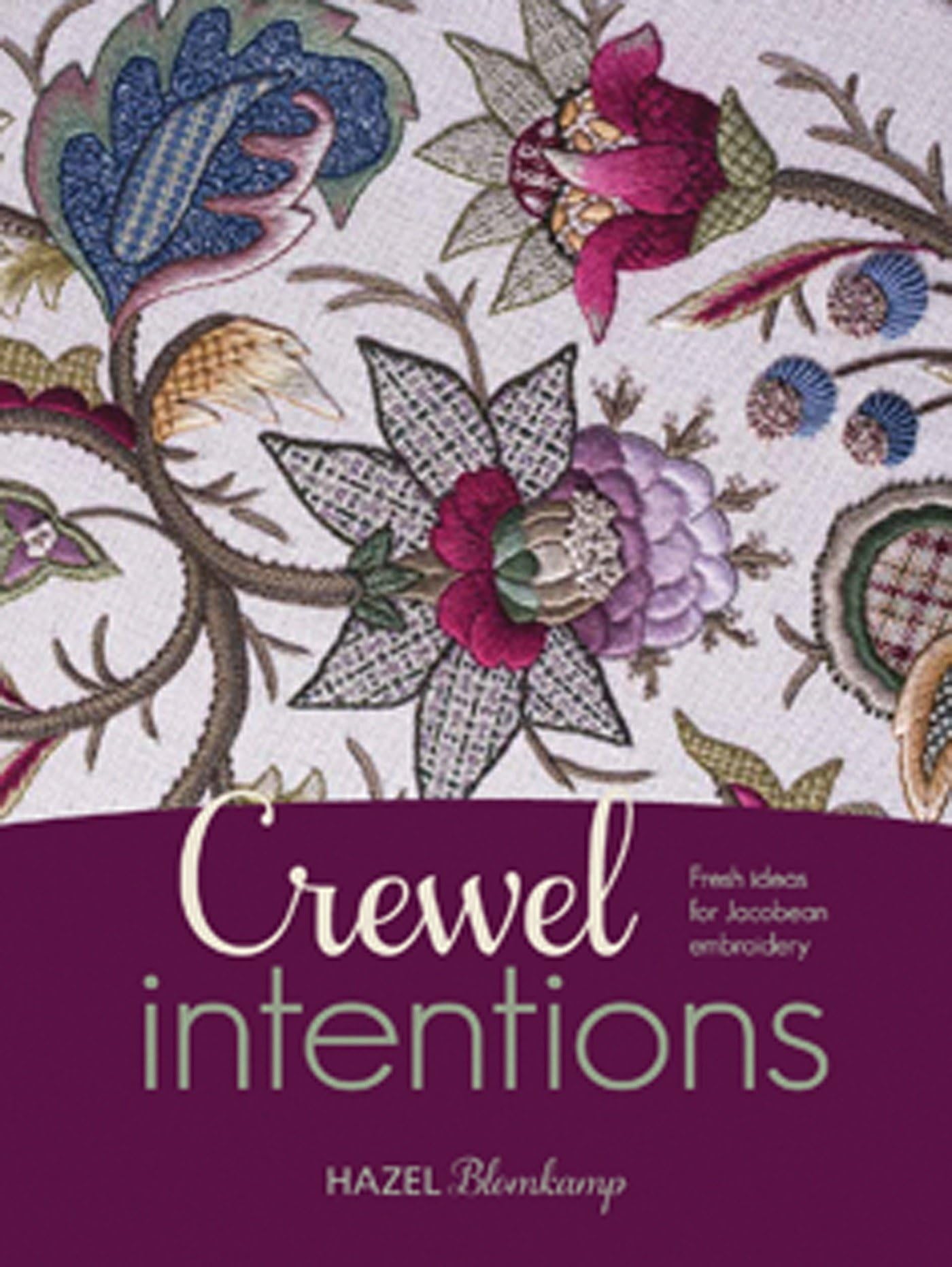 Crewel Intentions: Fresh Ideas for Jacobean Embroidery Hobbies & Crafts