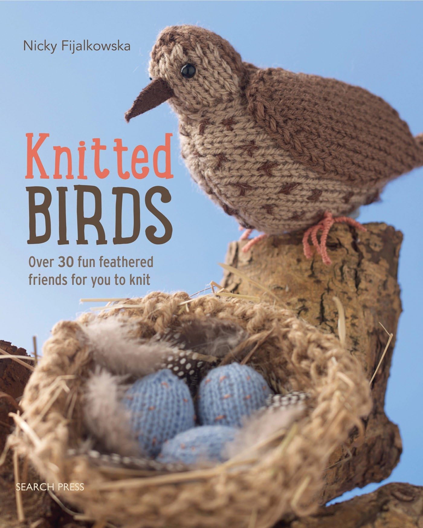 Knitted Birds: Over 30 fun feathered friends for you to knit book