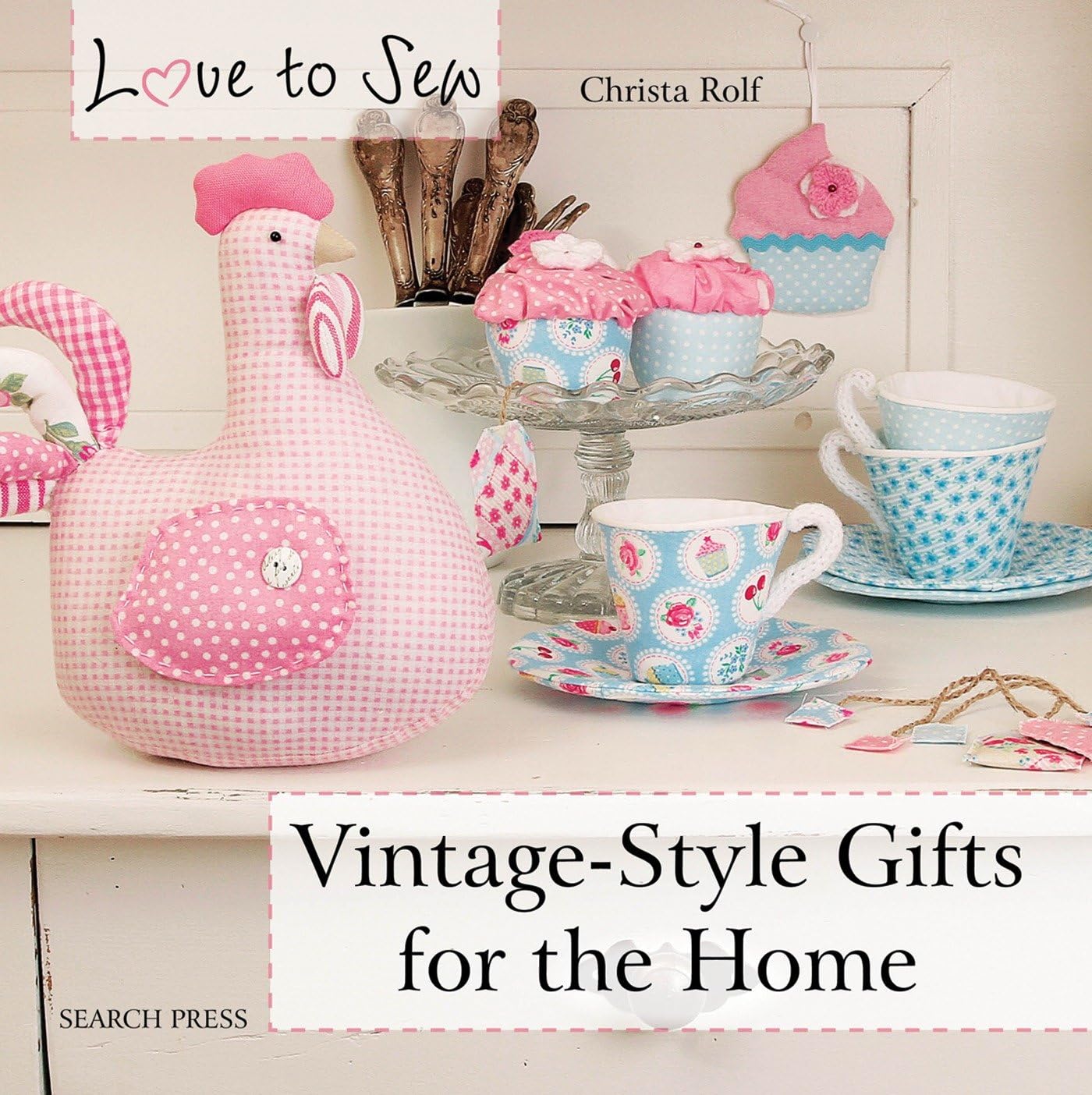 Love to Sew: Vintage-Style Gifts for the Home Hobbies & Crafts