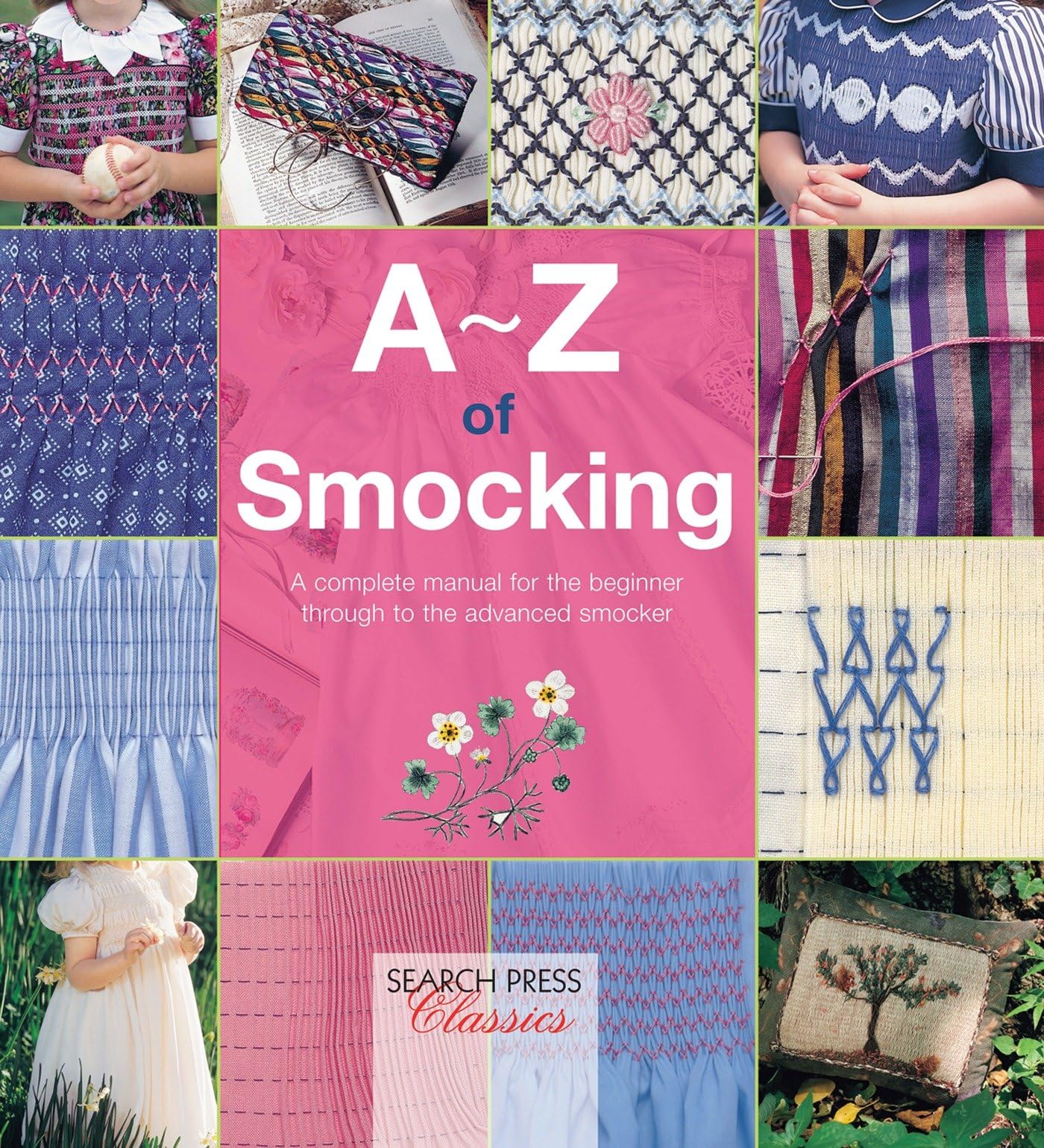 A-Z of Smocking: A Complete Manual for the Beginner Through to the Advanced Smocker Hobbies & Crafts