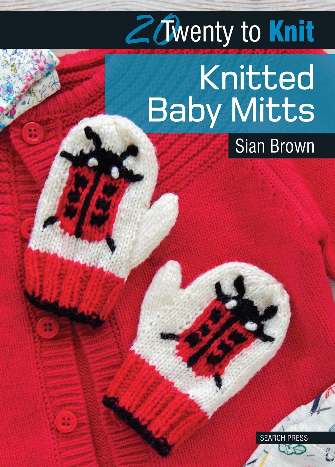 20 to Knit: Knitted Baby Mitts (Twenty to Make) Film, Art & Culture