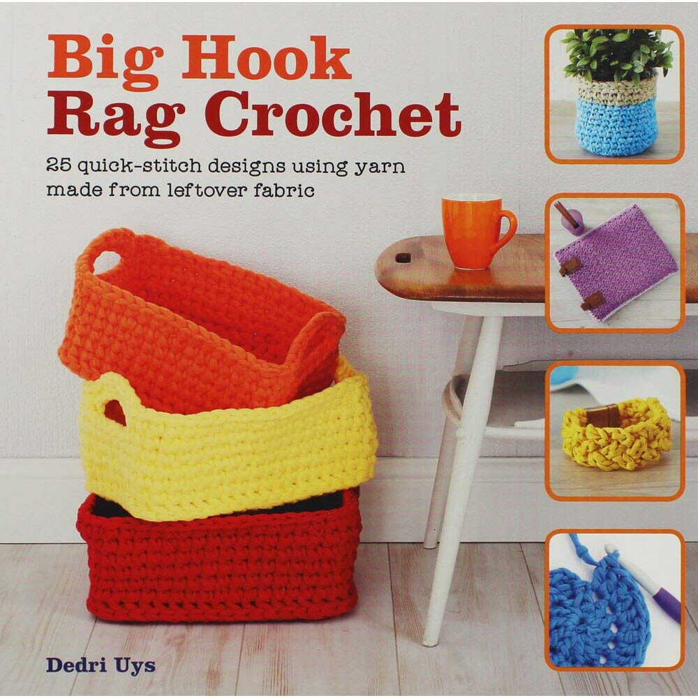 Product Image: Big Hook Rag Crochet: 25 Quick-Stitch Designs Using Yarn Made from Leftover Fabric