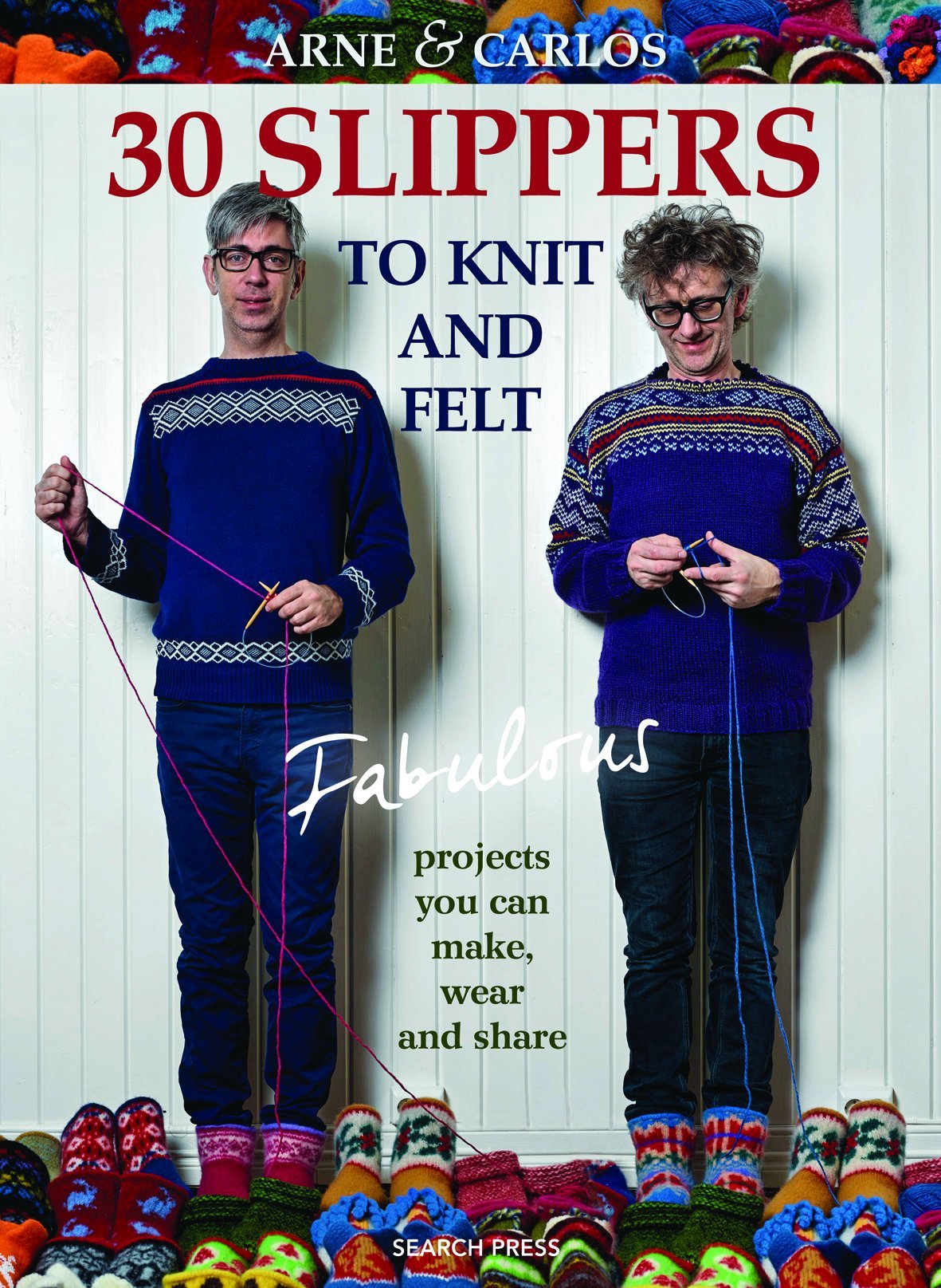 30 Slippers to Knit and Felt: Fabulous Projects You Can Make, Wear and Share Hobbies & Crafts